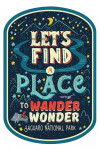 Saguaro National Park, Arizona - Find A Place To Wander & Wonder - Contour - Lantern Press Artwork