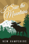 New Hampshire - Vector - I Saw the Mountains - Moose Silhouette