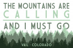 Vail, Colorado - The Mountains are Calling & I Must Go - Pine Trees