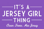Ocean Grove, New Jersey - Simply Said - It's a Jersey Girl Thing