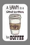 Coffee Cup - A Yawn is a Silent Scream for Coffee - Icon - Contour